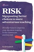 Riesgo: mejores opciones para una enseñanza más aventurera - Risk: Signposting better choices to more adventurous teaching