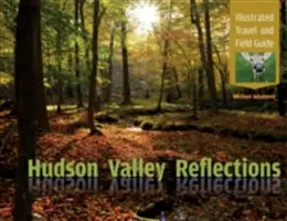Hudson Valley Reflections: Guía ilustrada de viaje y campo - Hudson Valley Reflections: Illustrated Travel and Field Guide