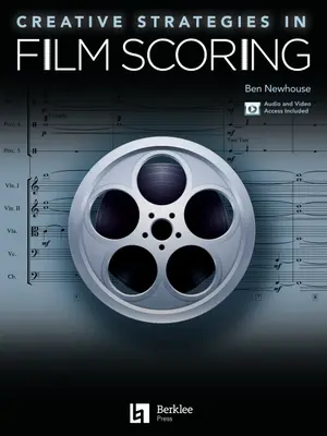 Creative Strategies in Film Scoring: Audio and Video Access Included