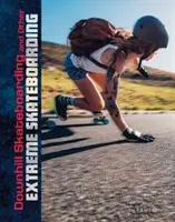 Descenso en monopatín y otros deportes acuáticos extremos - Downhill Skateboarding and Other Extreme Skateboarding