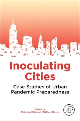 Inoculando ciudades: Casos prácticos de preparación ante una pandemia urbana - Inoculating Cities: Case Studies of Urban Pandemic Preparedness