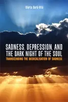 Tristeza, depresión y la noche oscura del alma: más allá de la medicalización de la tristeza - Sadness, Depression, and the Dark Night of the Soul: Transcending the Medicalisation of Sadness