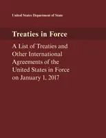 Tratados en vigor: Lista de tratados y otros acuerdos internacionales de los Estados Unidos en vigor el 1 de enero de 2017 - Treaties in Force: A List of Treaties and Other International Agreements of the United States in Force on January 1, 2017