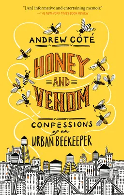 Miel y veneno: Confesiones de un apicultor urbano - Honey and Venom: Confessions of an Urban Beekeeper