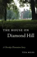 La casa de Diamond Hill: La historia de una plantación cheroqui - The House on Diamond Hill: A Cherokee Plantation Story