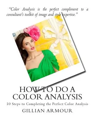 Cómo hacer un análisis de color: 10 pasos para completar el análisis de color perfecto - How to Do a Color Analysis: 10 Steps to Completing the Perfect Color Analysis