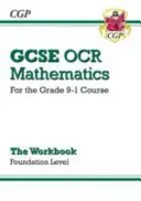 GCSE Maths OCR Workbook: Foundation - para el curso Grade 9-1 - GCSE Maths OCR Workbook: Foundation - for the Grade 9-1 Course