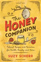 El compañero de la miel: Recetas y remedios naturales para la salud, la belleza y el hogar - The Honey Companion: Natural Recipes and Remedies for Health, Beauty, and Home
