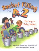 Llenar un Cubo de la A a la Z: La Clave para Ser Feliz - Bucket Filling from A to Z: The Key to Being Happy