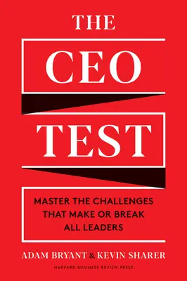 La prueba del director general: Domine los retos que hacen o deshacen a todos los líderes - The CEO Test: Master the Challenges That Make or Break All Leaders