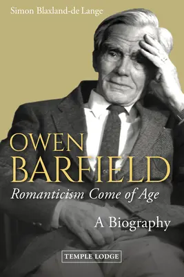 Owen Barfield, Romanticism Come of Age: Una biografía - Owen Barfield, Romanticism Come of Age: A Biography