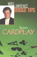 Consejos para jugar a las cartas - Mike Lawrence Bridge Tips - Tips on Cardplay - Mike Lawrence Bridge Tips