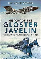 Historia del Gloster Javelin: El primer caza británico todo tiempo - History of the Gloster Javelin: The First All Weather British Fighter