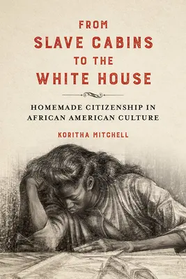 De las cabañas de esclavos a la Casa Blanca: La ciudadanía casera en la cultura afroamericana - From Slave Cabins to the White House: Homemade Citizenship in African American Culture