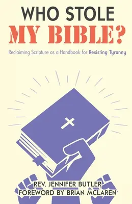 ¿Quién me ha robado la Biblia? La recuperación de las Escrituras como manual para resistir a la tiranía - Who Stole My Bible?: Reclaiming Scripture as a Handbook for Resisting Tyranny