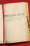 Filología: Los orígenes olvidados de las humanidades modernas - Philology: The Forgotten Origins of the Modern Humanities