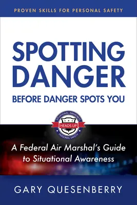 Detectar el peligro antes de que te detecte a ti: Construir una conciencia situacional para mantenerse a salvo - Spotting Danger Before It Spots You: Build Situational Awareness to Stay Safe