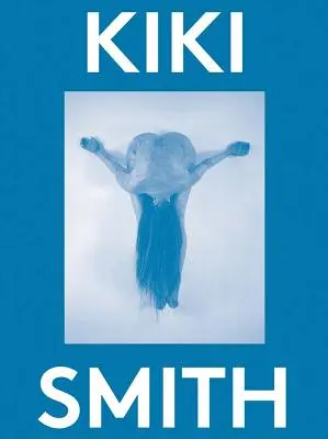 Kiki Smith: 2000 palabras - Kiki Smith: 2000 Words