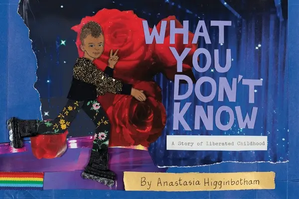 Lo que no sabes: Una historia de infancia liberada - What You Don't Know: A Story of Liberated Childhood