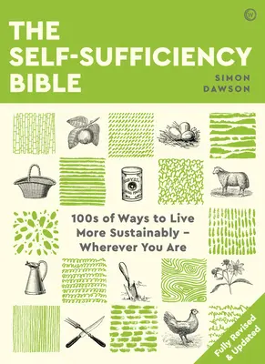 La Biblia de la autosuficiencia: 100 maneras de vivir de forma más sostenible estés donde estés - The Self-Sufficiency Bible: 100s of Ways to Live More Sustainably Wherever You Are