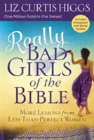 Chicas realmente malas de la Biblia: Más lecciones de mujeres menos que perfectas - Really Bad Girls of the Bible: More Lessons from Less-Than-Perfect Women