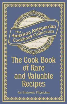 El libro de recetas raras y valiosas - The Cook Book of Rare and Valuable Recipes