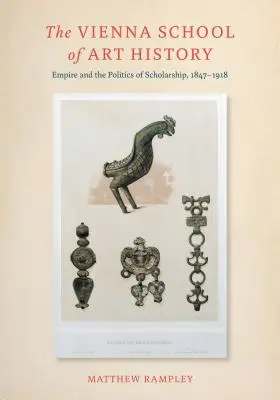 Escuela de Historia del Arte de Viena - Imperio y política académica, 1847-1918 - Vienna School of Art History - Empire and the Politics of Scholarship, 1847-1918