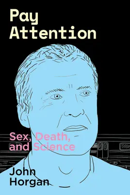 Atención: Sexo, muerte y ciencia - Pay Attention: Sex, Death, and Science