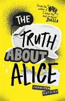 Truth About Alice - Del autor de Moxie - Truth About Alice - From the author of Moxie