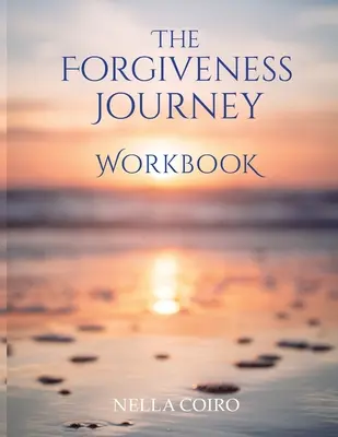 El viaje del perdón - The Forgiveness Journey Workbook