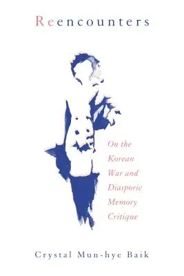 Reencuentros: Sobre la guerra de Corea y la crítica de la memoria diaspórica - Reencounters: On the Korean War and Diasporic Memory Critique