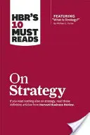 Las 10 lecturas obligadas de Hbr sobre estrategia (incluido el artículo destacado «¿Qué es la estrategia?» de Michael E. Porter)» - Hbr's 10 Must Reads on Strategy (Including Featured Article what Is Strategy?