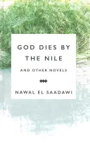 Dios muere junto al Nilo y otras novelas: Dios muere junto al Nilo, La búsqueda, la canción circular - God Dies by the Nile and Other Novels: God Dies by the Nile, Searching, the Circling Song