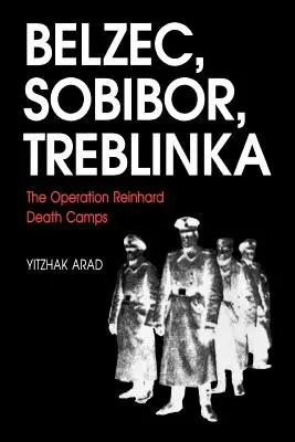 Belzec, Sobibor, Treblinka: los campos de exterminio de la Operación Reinhard - Belzec, Sobibor, Treblinka: The Operation Reinhard Death Camps