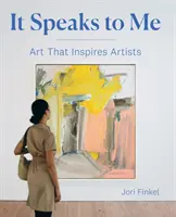 Me habla: el arte que inspira a los artistas - It Speaks to Me: Art That Inspires Artists