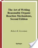 El arte de escribir mecanismos de reacción orgánica razonables - The Art of Writing Reasonable Organic Reaction Mechanisms