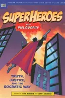 Superhéroes y filosofía: La verdad, la justicia y la vía socrática - Superheroes and Philosophy: Truth, Justice, and the Socratic Way