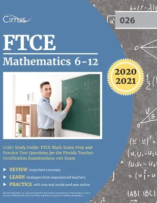 Guía de estudio de matemáticas 6-12 (026) del FTCE: FTCE Math Exam Prep and Practice Test Questions for the Florida Teacher Certification Examinations 026 Exam (en inglés) - FTCE Mathematics 6-12 (026) Study Guide: FTCE Math Exam Prep and Practice Test Questions for the Florida Teacher Certification Examinations 026 Exam