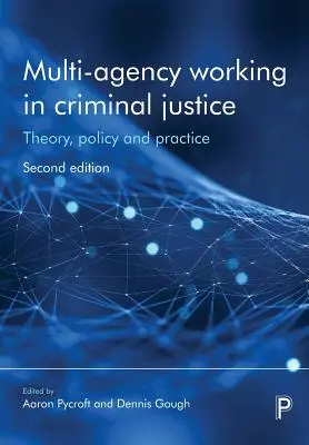 Multi-Agency Working in Criminal Justice: Teoría, política y práctica - Multi-Agency Working in Criminal Justice: Theory, Policy and Practice