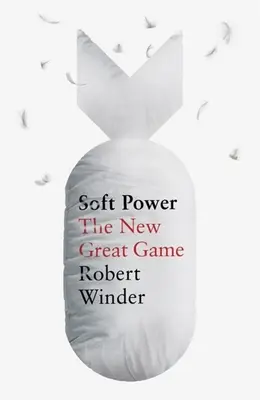 Poder blando: el nuevo gran juego - Soft Power: The New Great Game