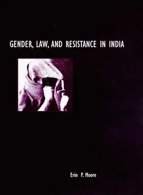 Género, derecho y resistencia en la India - Gender, Law, and Resistance in India