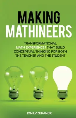 Making Mathineers: Experiencias matemáticas transformadoras que construyen un pensamiento conceptual tanto para el profesor como para el alumno - Making Mathineers: Transformational Math Experiences That Build Conceptual Thinking for Both the Teacher and the Student