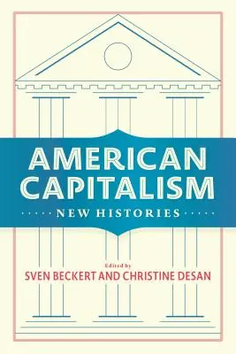 Capitalismo americano: Nuevas historias - American Capitalism: New Histories