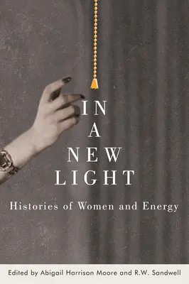 Bajo una nueva luz: Historias de mujeres y energía - In a New Light: Histories of Women and Energy