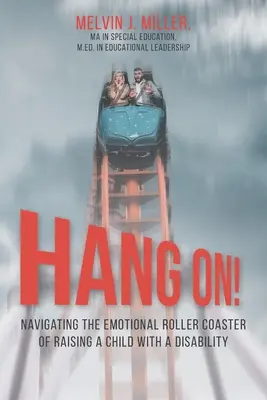 AGÁRRRATE La montaña rusa emocional de criar a un hijo discapacitado - HANG ON! Navigating the Emotional Roller Coaster of Raising a Child with a Disability