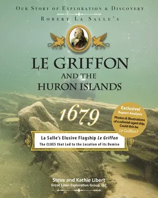 Le Griffon y las islas Hurón - 1679: Nuestra historia de exploración y descubrimiento - Le Griffon and the Huron Islands - 1679: Our Story of Exploration & Discovery