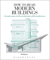 Cómo leer edificios modernos - Un curso intensivo de arquitectura de la era moderna - How to Read Modern Buildings - A crash course in the architecture of the modern era