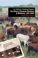 Un imperio comercial africano: La historia de Susman Brothers & Wulfsohn, 1901-2005 - An African Trading Empire: The Story of Susman Brothers & Wulfsohn, 1901-2005