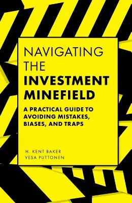 Navegando por el campo de minas de la inversión: Guía práctica para evitar errores, prejuicios y trampas - Navigating the Investment Minefield: A Practical Guide to Avoiding Mistakes, Biases, and Traps