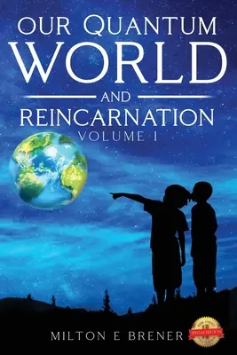 Nuestro mundo cuántico y la reencarnación (Vol. I) - Our Quantum World and Reincarnation (Vol. I)